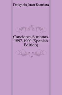Canciones Surianas, 1897-1900 (Spanish Edition)