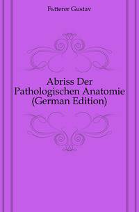 Abriss Der Pathologischen Anatomie (German Edition)