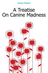 A Treatise On Canine Madness