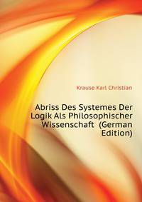 Abriss Des Systemes Der Logik Als Philosophischer Wissenschaft ... (German Edition)