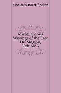 Miscellaneous Writings of the Late Dr. Maginn, Volume 3
