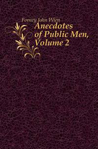 Anecdotes of Public Men, Volume 2