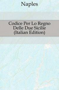 Codice Per Lo Regno Delle Due Sicilie (Italian Edition)