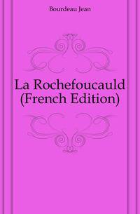 La Rochefoucauld (French Edition)