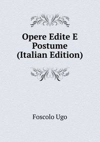 Opere Edite E Postume ... (Italian Edition)
