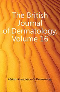 The British Journal of Dermatology, Volume 16