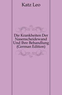 Die Krankheiten Der Nasenscheidewand Und Ihre Behandlung (German Edition)