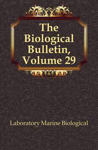 The Biological Bulletin, Volume 29