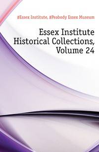 Essex Institute Historical Collections, Volume 24