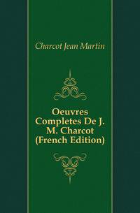Oeuvres Completes De J. M. Charcot (French Edition)