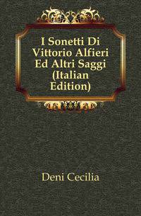 I Sonetti Di Vittorio Alfieri Ed Altri Saggi (Italian Edition)
