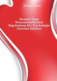 Versuch Einer Wissenschaftlichen Begruendung Der Psychologie (German Edition)