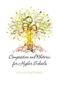 Composition and Rhetoric for Higher Schools