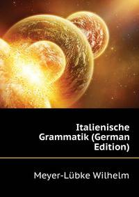 Italienische Grammatik (German Edition)