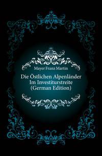 Die Ostlichen Alpenlaender Im Investiturstreite (German Edition)