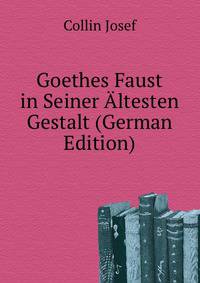 Goethes Faust in Seiner Altesten Gestalt (German Edition)