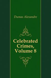 Celebrated Crimes, Volume 8