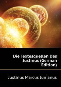 Die Textesquellen Des Justinus (German Edition)