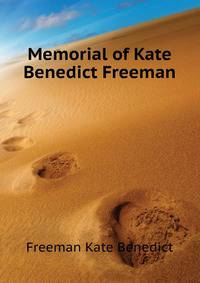 Memorial of Kate Benedict Freeman ...