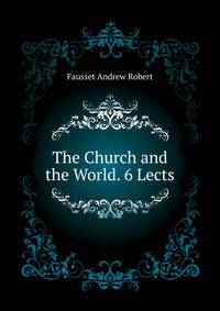 The Church and the World. [6 Lects.].