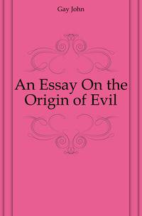 An Essay On the Origin of Evil