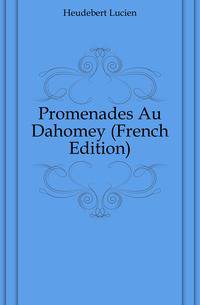 Promenades Au Dahomey (French Edition)