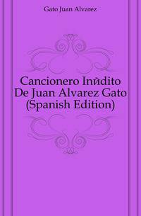 Cancionero Inedito De Juan Alvarez Gato (Spanish Edition)