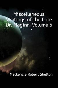 Miscellaneous Writings of the Late Dr. Maginn, Volume 5