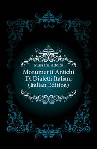 Monumenti Antichi Di Dialetti Italiani (Italian Edition)