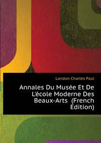 Annales Du Musee Et De L'ecole Moderne Des Beaux-Arts... (French Edition)