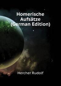 Homerische Aufsaetze (German Edition)