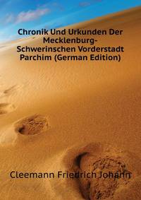 Chronik Und Urkunden Der Mecklenburg-Schwerinschen Vorderstadt Parchim (German Edition)
