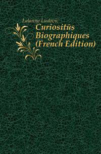 Curiosites Biographiques (French Edition)