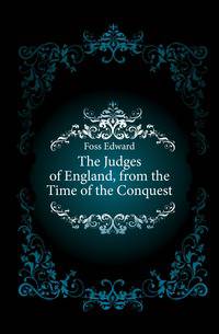 The Judges of England, from the Time of the Conquest