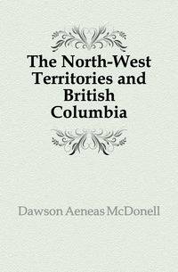 The North-West Territories and British Columbia