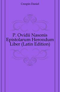 P. Ovidii Nasonis Epistolarum Heroidum Liber (Latin Edition)