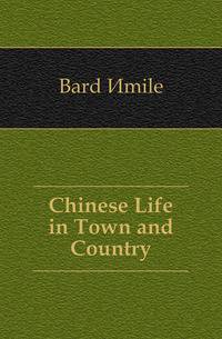 Chinese Life in Town and Country