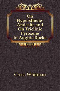 On Hypersthene-Andesite and On Triclinic Pyroxene in Augitic Rocks