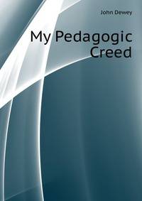 My Pedagogic Creed
