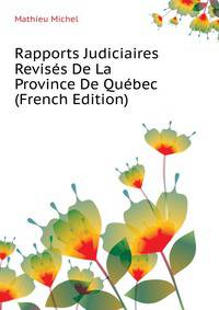 Rapports Judiciaires Revises De La Province De Quebec ... (French Edition)