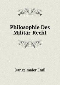 Philosophie Des Militaer-Recht (German Edition)