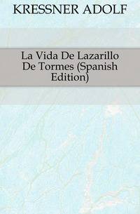 La Vida De Lazarillo De Tormes (Spanish Edition)