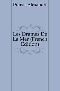 Les Drames De La Mer (French Edition)