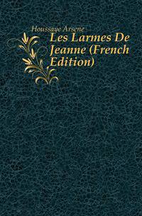 Les Larmes De Jeanne (French Edition)