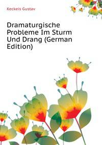 Dramaturgische Probleme Im Sturm Und Drang (German Edition)