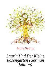 Laurin Und Der Kleine Rosengarten (German Edition)