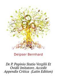 De P. Papinio Statio Vergilii Et Ovidii Imitatore. Accedit Appendix Critica ... (Latin Edition)
