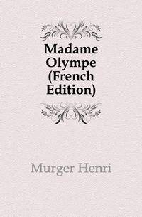 Madame Olympe (French Edition)