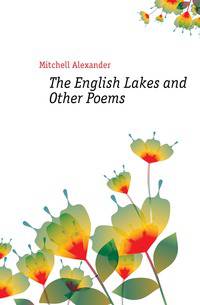 The English Lakes and Other Poems