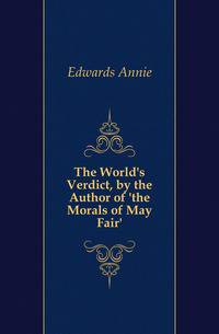 The World's Verdict, by the Author of 'the Morals of May Fair'.